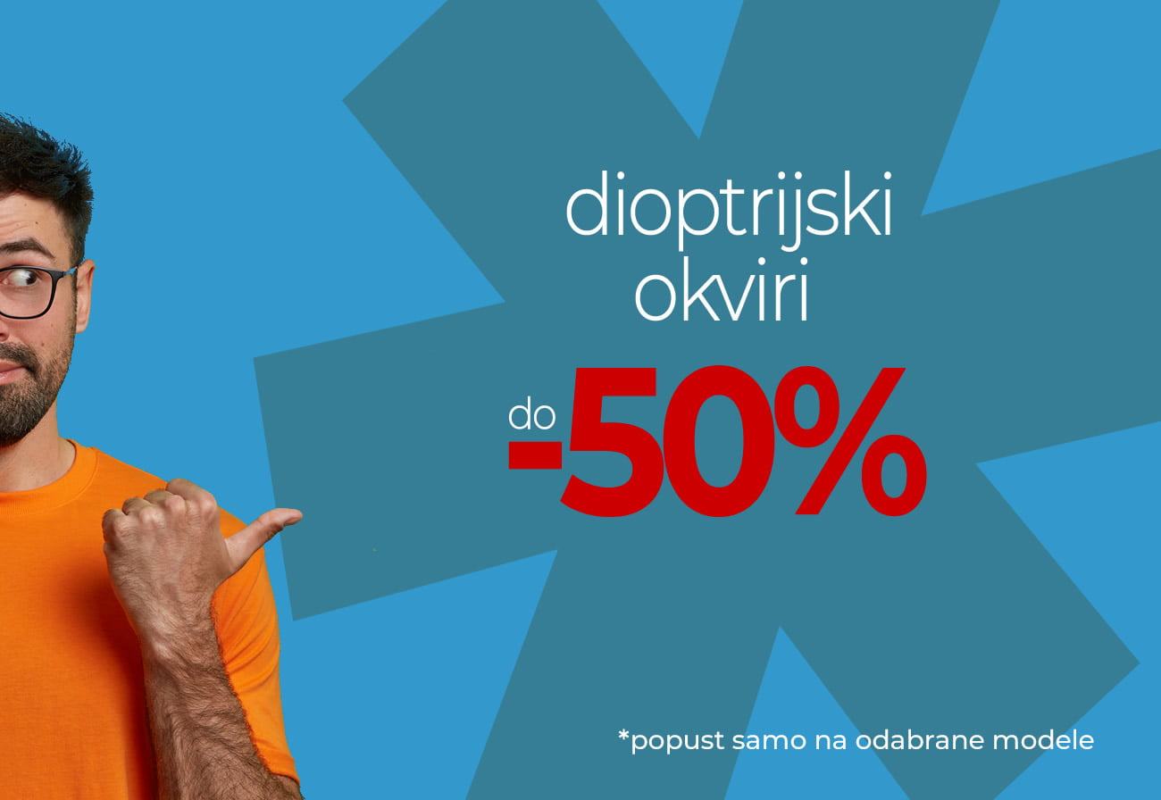 Dioptrijski okviri na popustu od 50% - Poliklinike i optike Aralica